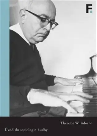 Úvod do sociologie hudby (Dvanáct teoretických přednášek) - Theodore W. Adorno