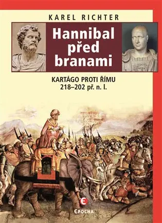 Hannibal před branami - Kartágo proti Římu 218-202 př. n. l. - Karel Richter