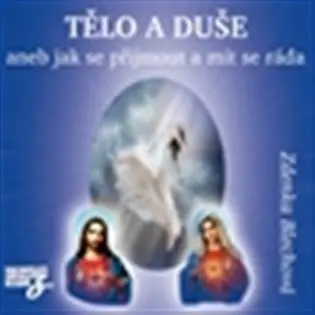 Tělo a duše aneb jak se přijmout a mít se ráda - 2CD (audiokniha) - Zdenka Blechová