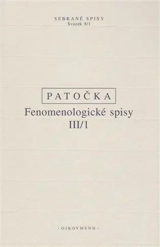 Fenomenologické spisy III/1 - Jan Patočka