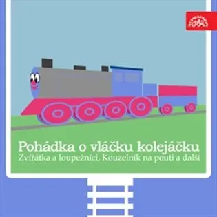Pohádka o vláčku kolejáčku, Zvířátka a loupežníci a 3 další