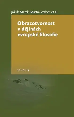 Obrazotvornost v dějinách evropské filosofie - Jakub Marek