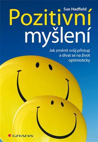 Pozitivní myšlení - Jak změnit svůj přístup a dívat se na život optimisticky - Sue Hadfield