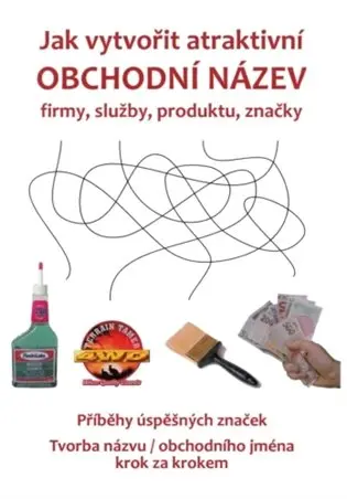 Jak vytvořit atraktivní obchodní název firmy, služby, produktu, značky - Tvorba názvu / obchodního jména krok za krokem - Zdeněk Bauer
