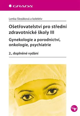 Ošetřovatelství pro střední zdravotnické školy III–gynekologie a porodnictví, onkologie, psychiatrie