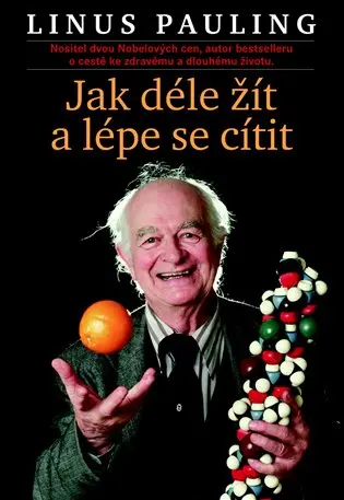 Jak déle žít a cítit se lépe - Linus Pauling
