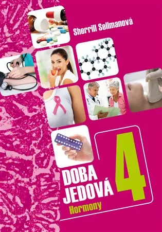 Doba jedová 4 - Hormony - Sherrill Sellmanová