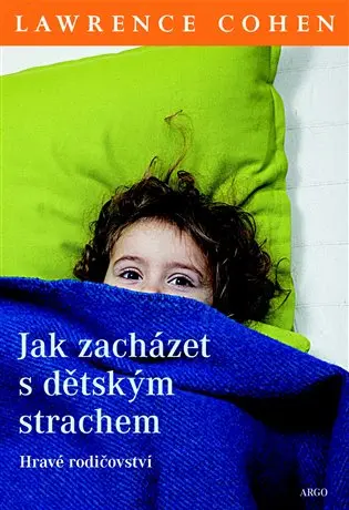 Jak zacházet s dětským strachem - Hravé rodičovství - Lawrence J. Cohen