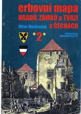 Erbovní mapa hradů, zámků a tvrzí v Čechách 2 - Milan Mysliveček