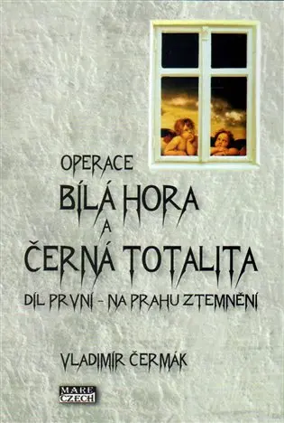 Bílá Hora a černá totalita 1 - Na prahu ztemnění - Vladimír Čermák