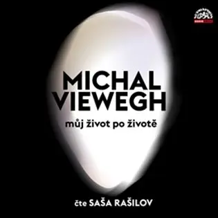 Můj život po životě -  (Čte Saša Rašilov) (audiokniha) - Michal Viewegh