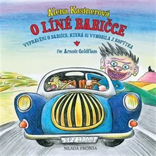 O líné babičce - Vtipné vyprávění o babičce, která si vyhodila z kopýtka - Alena Kastnerová