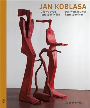 Jan Koblasa - Dílo ve dvou retrospektivách / Das Werk in zwei Retrospektiven - Zdenek Primus