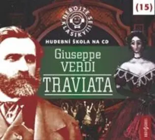 Nebojte se klasiky 15 - Giuseppe Verdi: Traviata - CD - Giuseppe Verdi