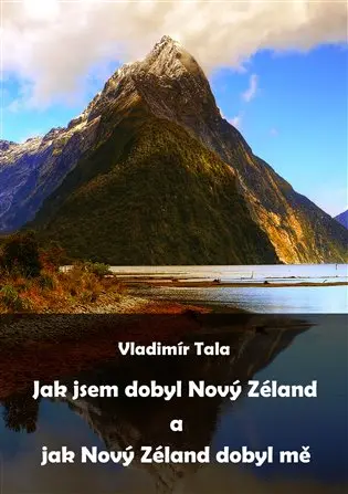 Jak jsem dobyl Nový Zéland a jak Nový Zéland dobyl mě