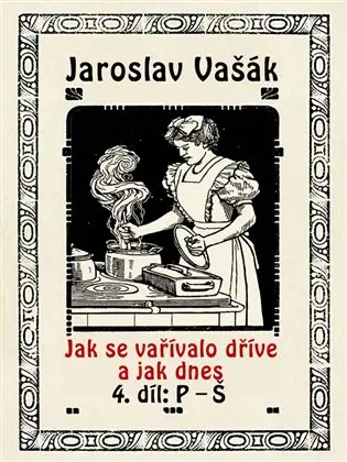 Jak se vařívalo kdysi a jak dnes