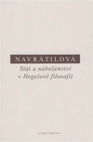 Stát a náboženství v Hegelově filosofii - Olga Navrátilová