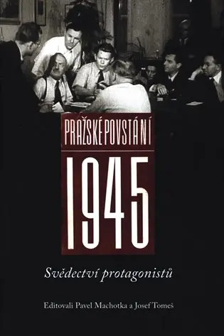 Pražské povstání 1945 - Svědectví protagonistů - Josef Tomeš