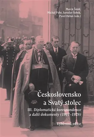 Československo a Svatý stolec III. - Diplomatická korespondence a další dokumenty (1917-1928) - Marek Šmíd