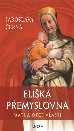 Eliška Přemyslovna - Matka Otce vlasti