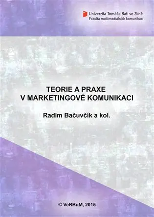 Teorie a praxe v marketingové komunikaci - Radim Bačuvčík