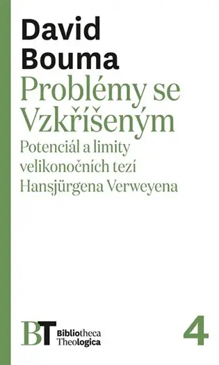 Problémy se Vzkříšeným - Potenciál a limity velikonočních tezí Hansjürgena Verweyena - David Bouma