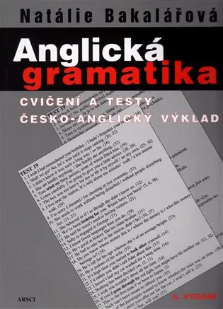 Anglická gramatika (Cvičení a testy, česko-anglický výklad) - Natálie Bakalářová