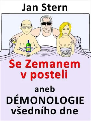 Se Zemanem v posteli aneb démonologie všedního dne