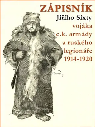 Zápisník Jiřího Sixty, c.k. vojáka a ruského legionáře, 1914-1920