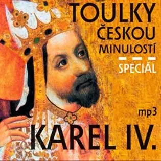 Toulky českou minulostí Speciál Karel IV. - 2 / (audiokniha) - kolektiv autorů