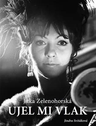 Jitka Zelenohorská – Ujel mi vlak