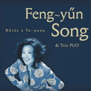 Děvče z Ta-panu - CD - Feng-yün Song