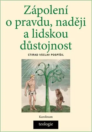 Zápolení o pravdu, naději a lidskou důstojnost - Ctirad Václav Pospíšil