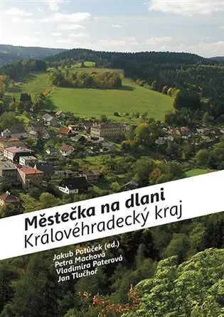 Městečka na dlani - Královéhradecký kraj - kolektiv autorů