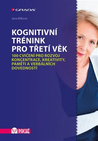 Kognitivní trénink pro třetí věk - 100 cvičení pro rozvoj koncentrace, kreativity, paměti a verbální