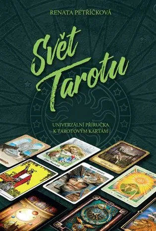 Svět Tarotu - Univerzální příručka k tarotovým kartám - Renata Petříčková