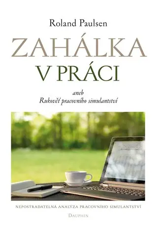 Zahálka v práci aneb Rukoveť pracovního simulantství