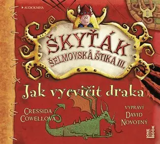 CD Jak vycvičit draka (Škyťák Šelmovská Štika III.) 1 (Čte David Novotný) (audiokniha) - Cressida Cowell