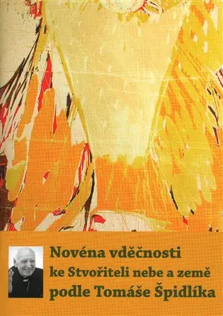Novéna vděčnosti ke Stvořiteli nebe a země podle Tomáše Špidlíka - Tomáš Špidlík