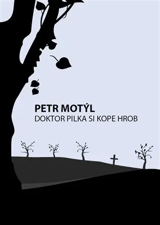 Doktor Pilka si kope hrob