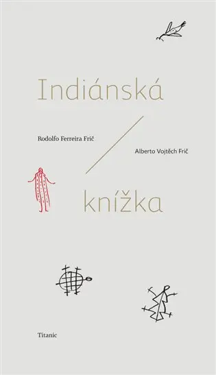Indiánská knížka | FRIČ, Alberto Vojtěc, FRIČ, Rodolfo Ferrei