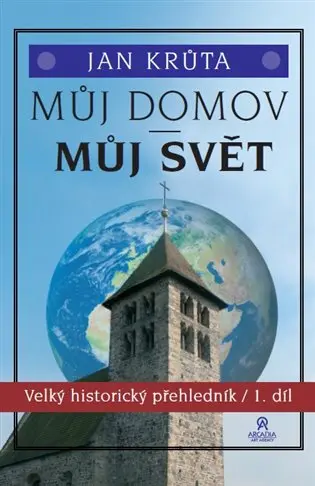 Můj domov, můj svět (1.-15. století) - Velký historický přehledník 1. díl - Jan Krůta