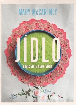 Jídlo - Domácí vegetariánské vaření - Mary McCartney