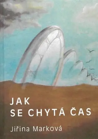 Jak se chytá čas - Jiřina Marková