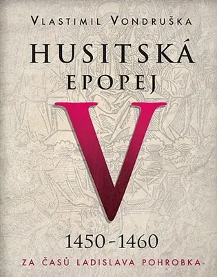 Husitská epopej V. - Za časů Ladislava Pohrobka