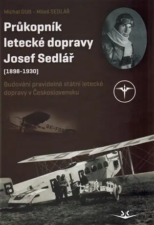 Průkopník letecké dopravy Josef Sedlář