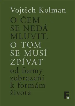 O čem se nedá mluvit, o tom se musí zpívat