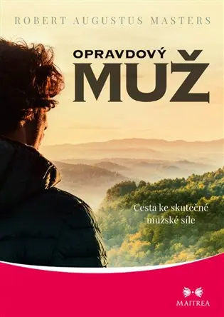 Opravdový muž - Cesta ke skutečné mužské síle