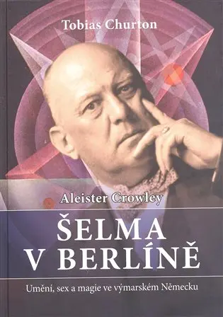 Crowley Aleister - Šelma v Berlíně