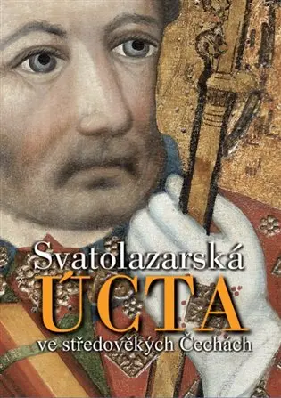 Svatolazarská úcta ve středověkých Čechách - Jan N. Adámek
